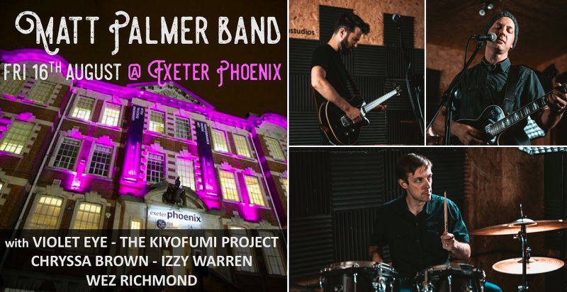 The Matt Palmer Band are headlining at Exeter Phoenix as part of a FREE music showcase event on Friday 16th of August 2019. 
